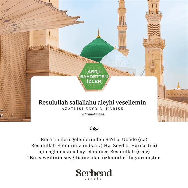 Asr-ı Saadetten İzler - Resulullah Sallallahu Aleyhi Vesellemin Azatlısı Zeyd B. Hârise Radyallahu Anh
