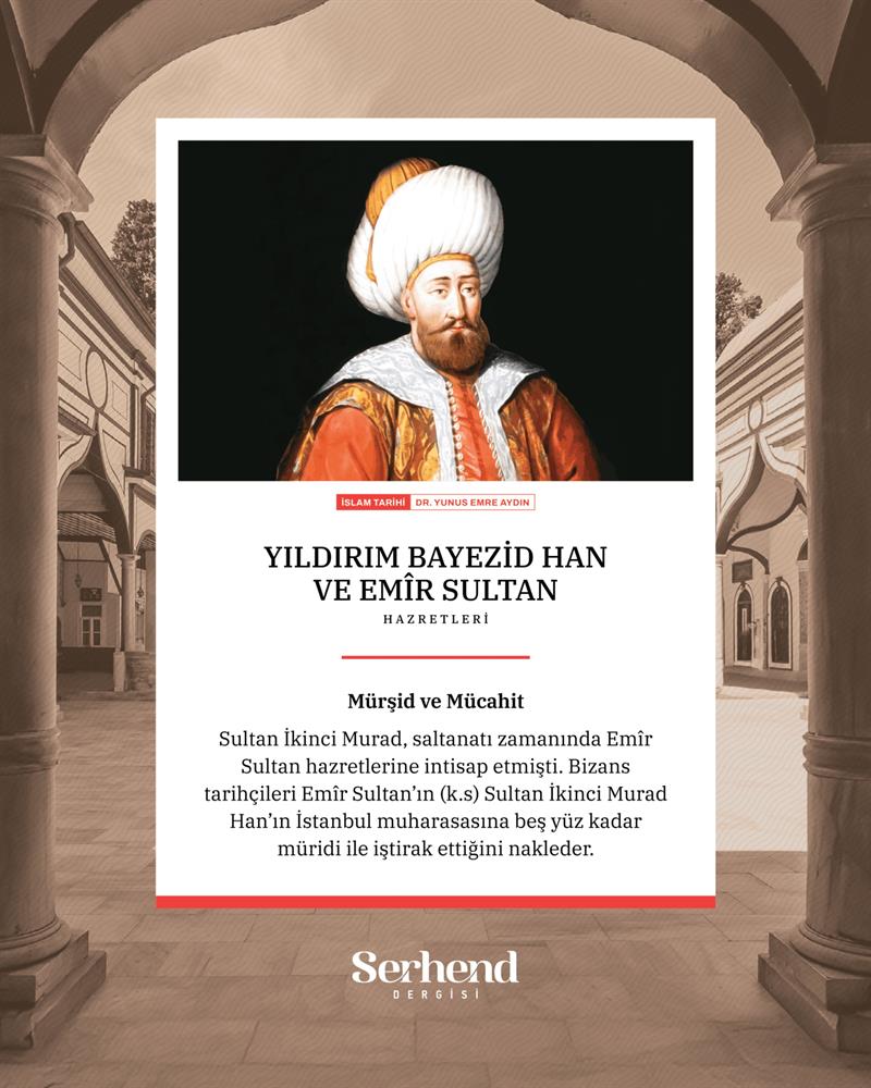 İslam Tarihi - Yıldırım Bayezid Han Ve Emîr Sultan Hazretleri